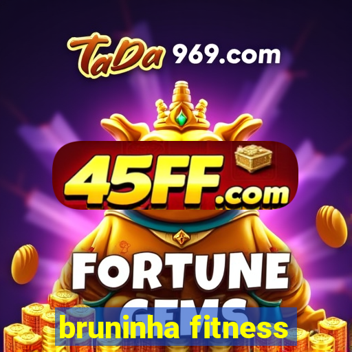 bruninha fitness